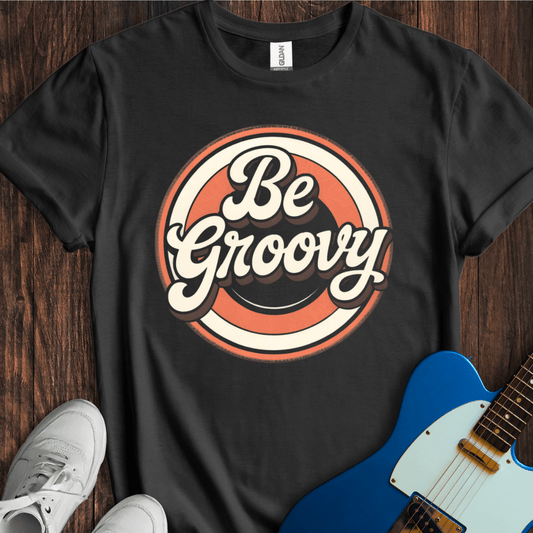 Be Groovy T-Shirt