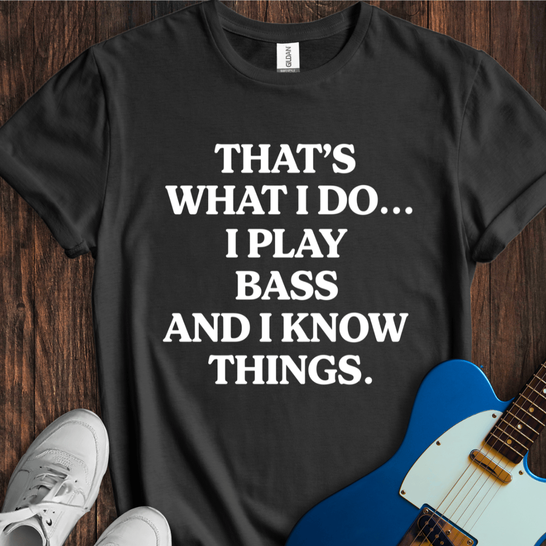 That's What I Do... (Play Bass) T-Shirt