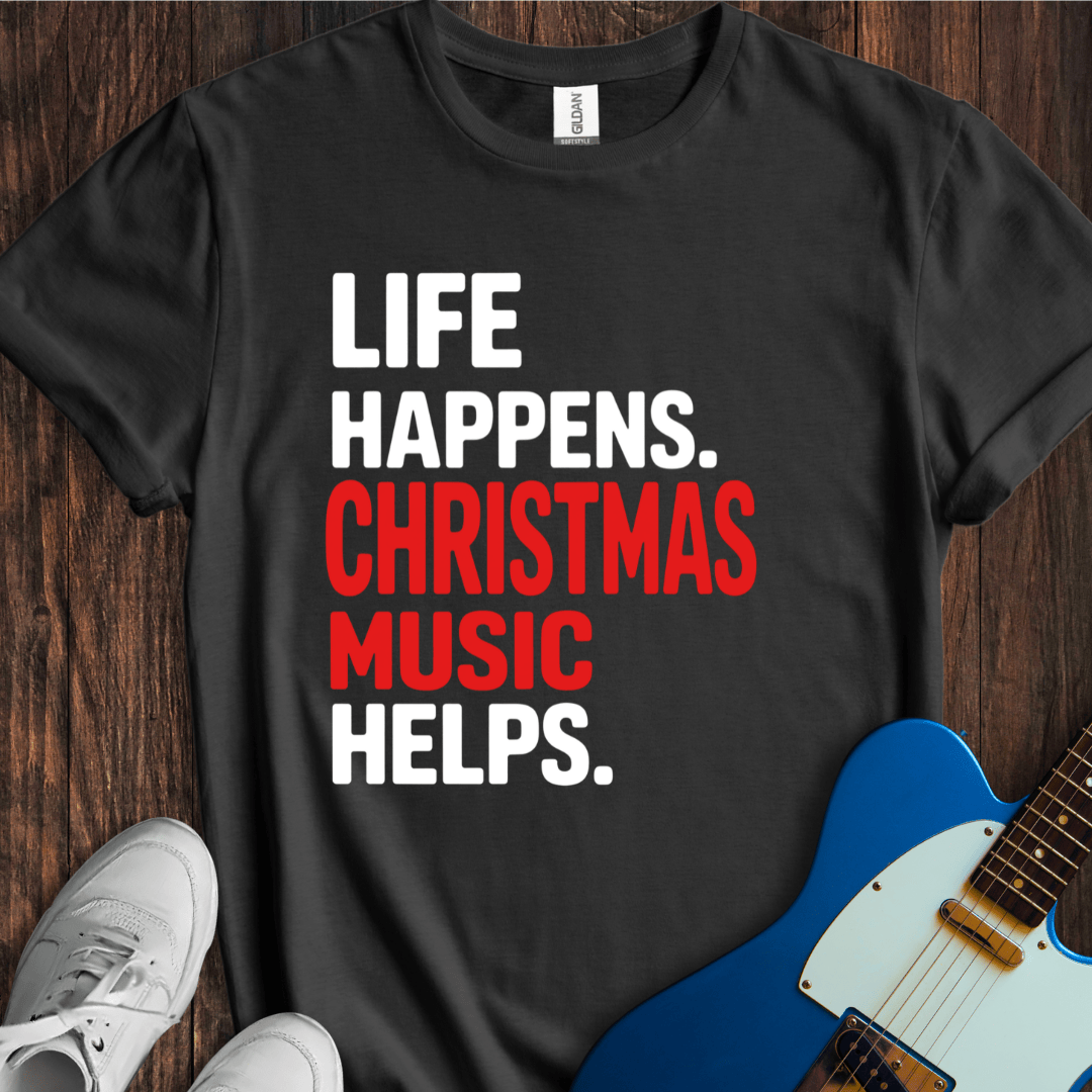 Life Happens (Christmas Music) T-Shirt