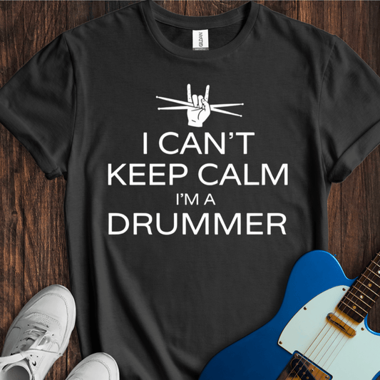 I Can't Keep Calm... (Drummer) T-Shirt