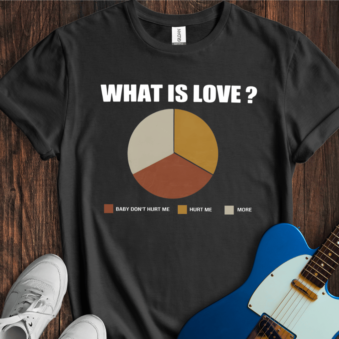 What Is Love? T-Shirt