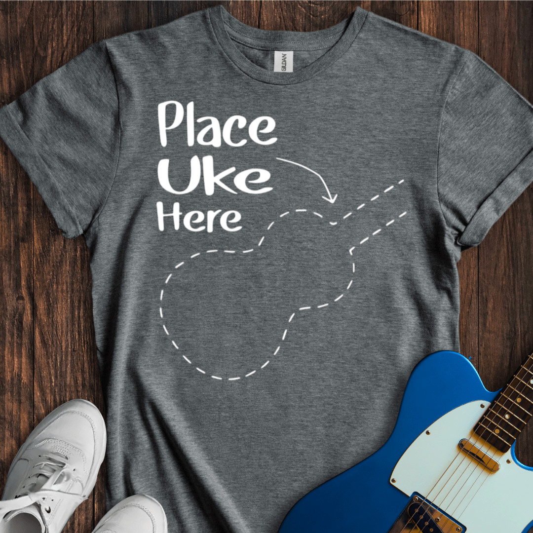Place Uke Here T-Shirt