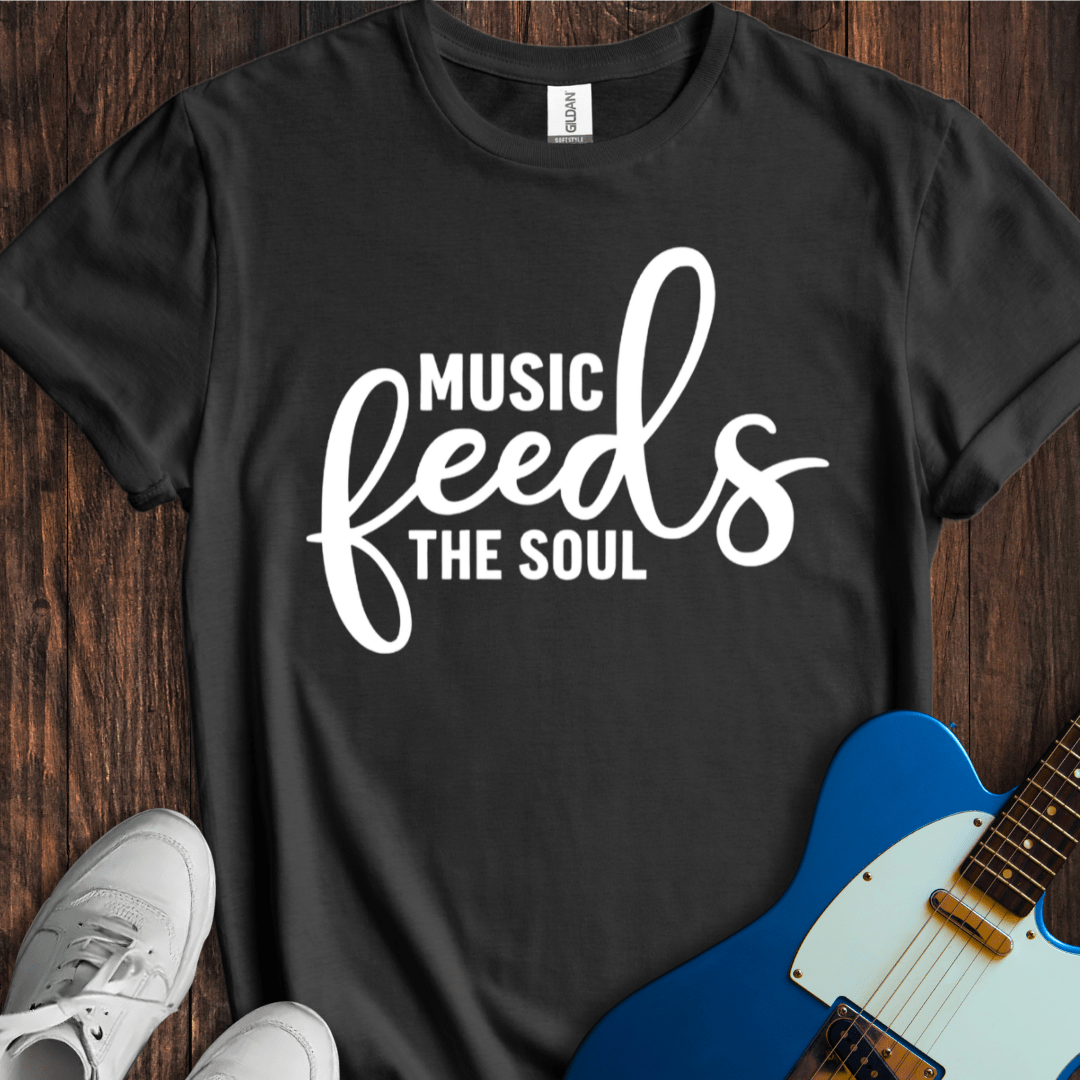 Music Feeds The Soul T-Shirt