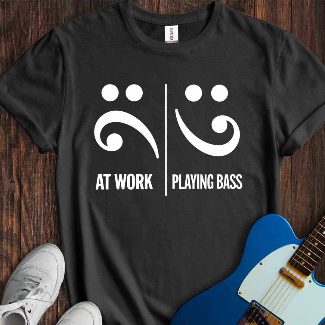 At Work Vs. Playing Bass T-Shirt