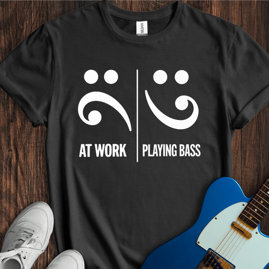 At Work Vs. Playing Bass T-Shirt