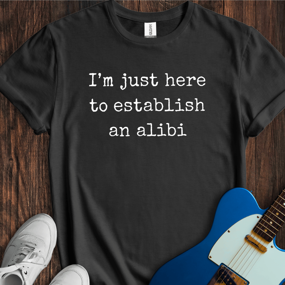 Establish An Alibi T-Shirt