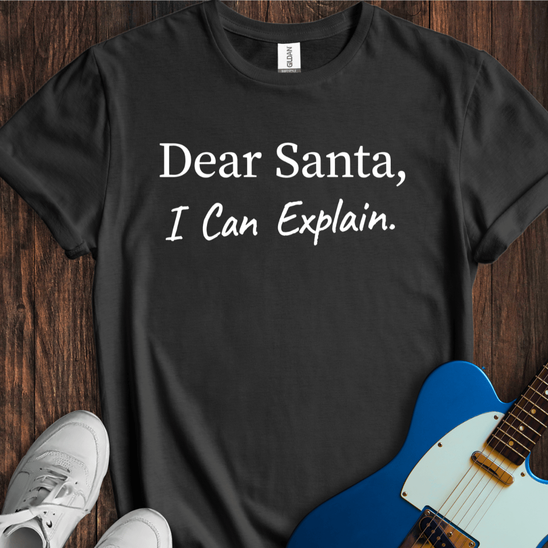 Dear Santa, I Can Explain T-Shirt