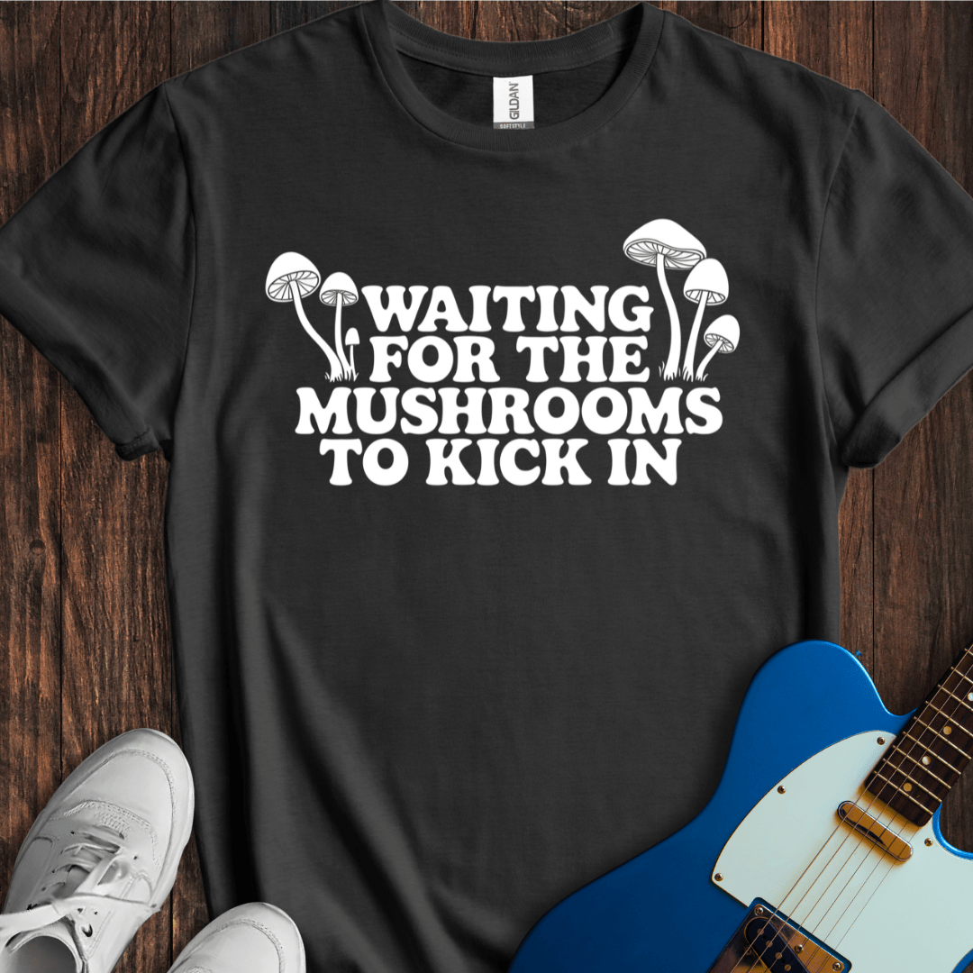 Waiting... (Mushrooms) T-Shirt