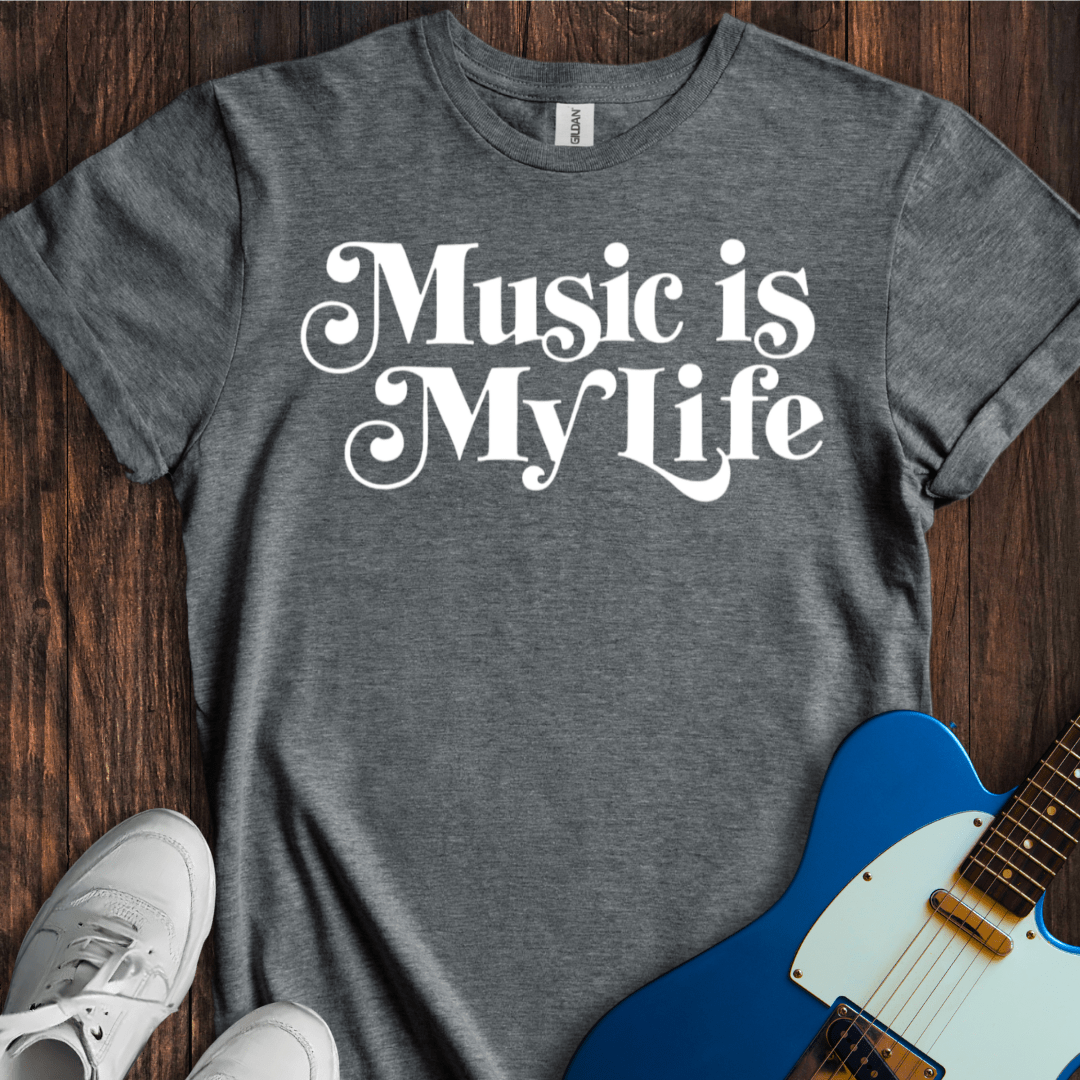 Music Is My Life T-Shirt