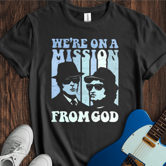 We're On A Mission From God T-Shirt