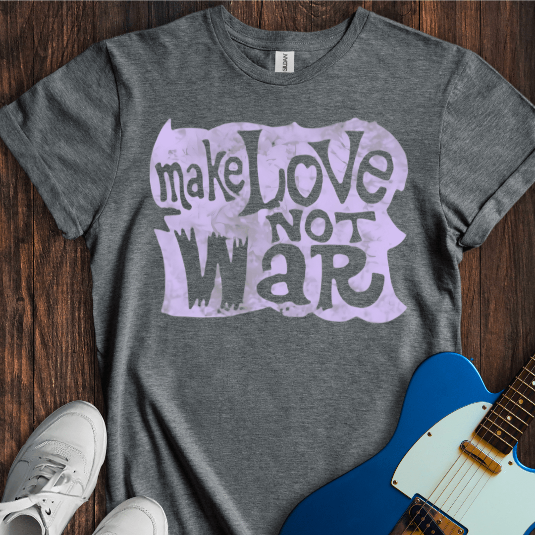Make Love Not War T-Shirt