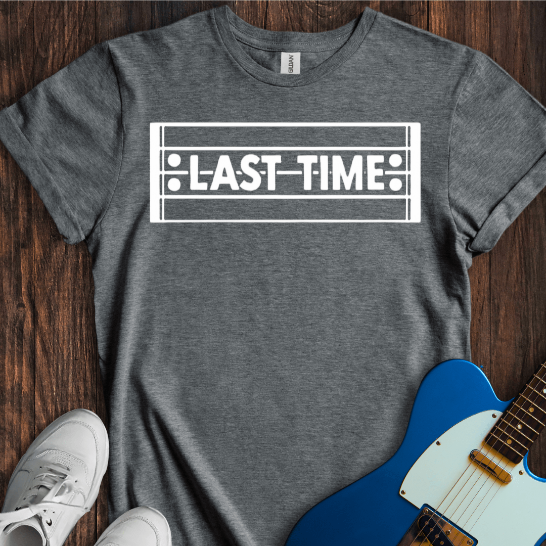 Last Time T-Shirt