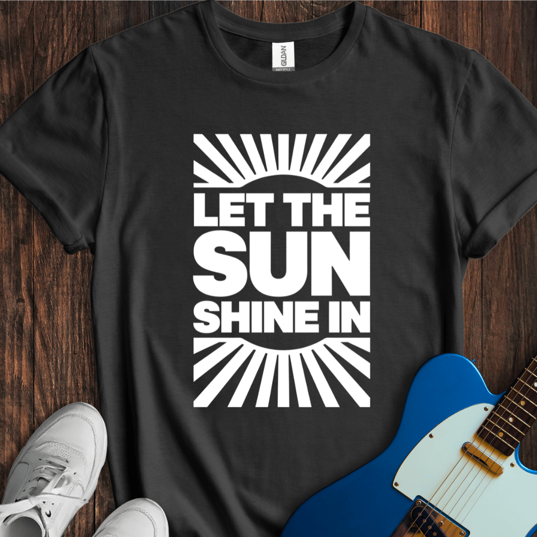 Let The Sun Shine In (II) T-Shirt