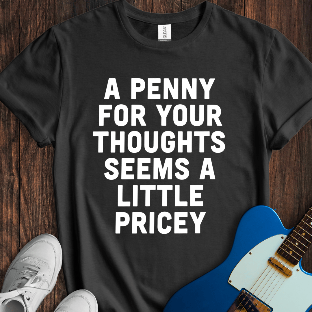 A Penny For Your Thoughts... T-Shirt