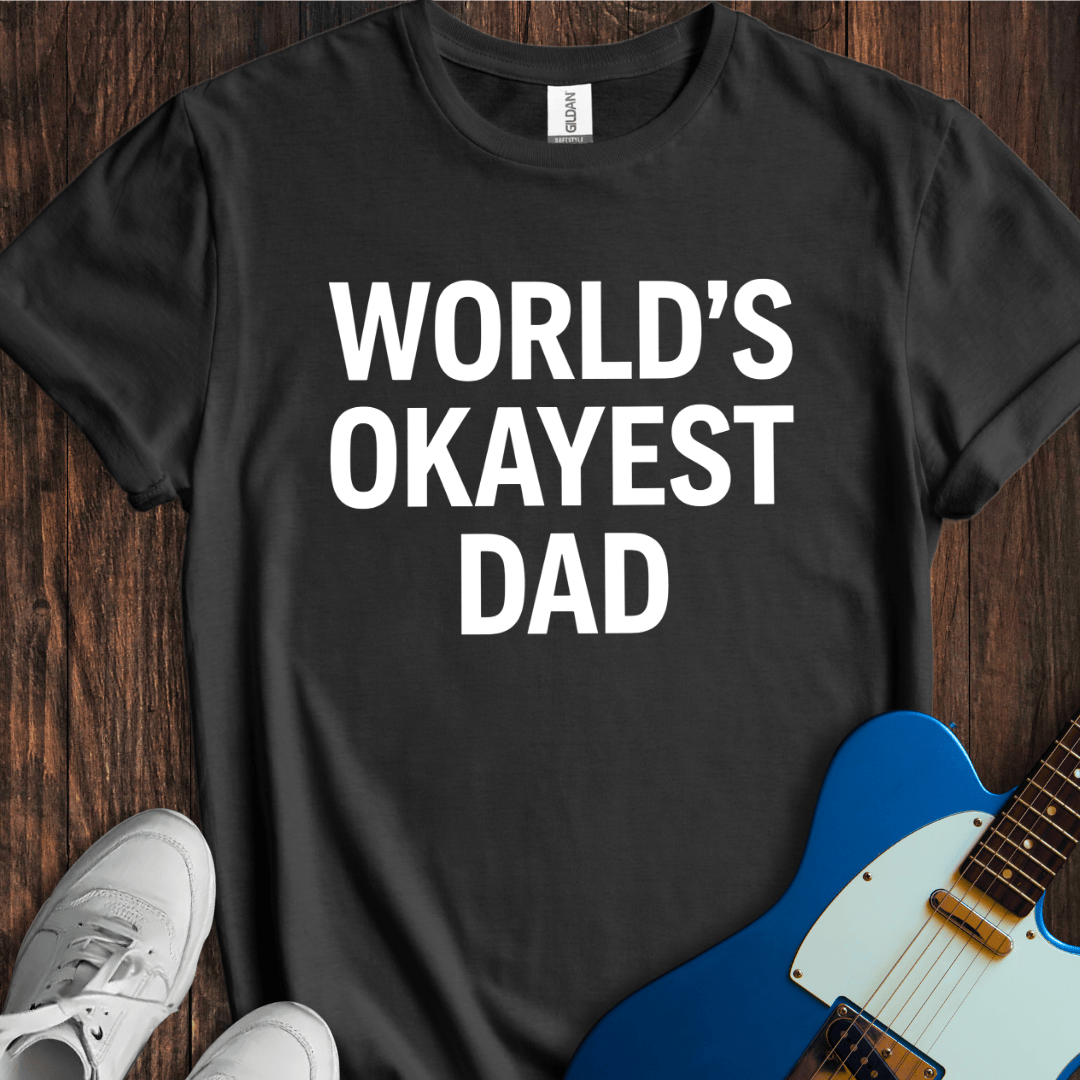 World's Okayest Dad T-Shirt