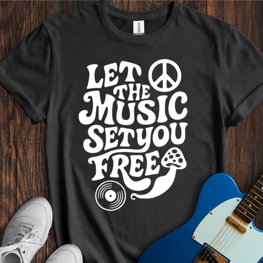 Let The Music Set You Free T-Shirt