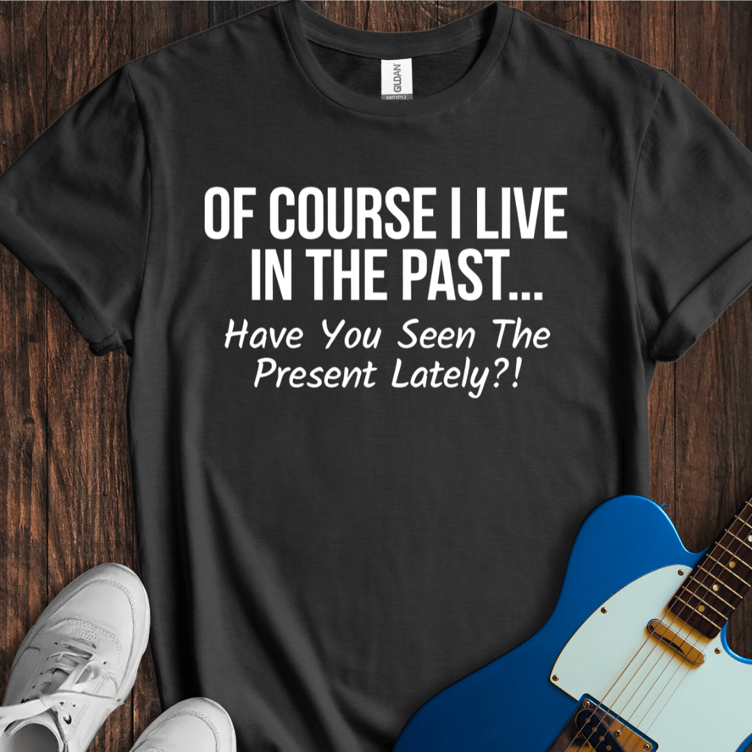 Living In The Past T-Shirt