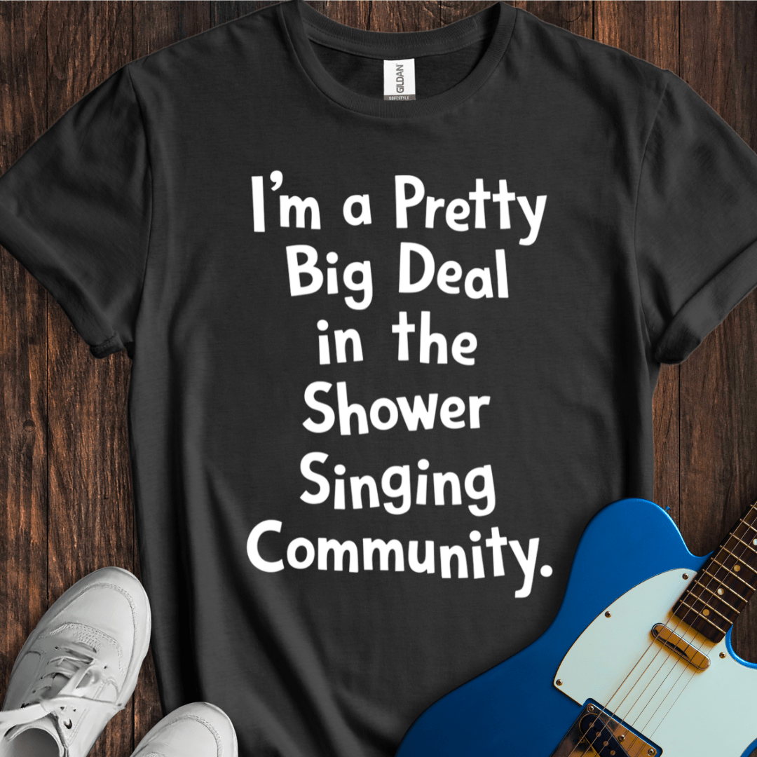 I'm A Pretty Big Deal... T-Shirt