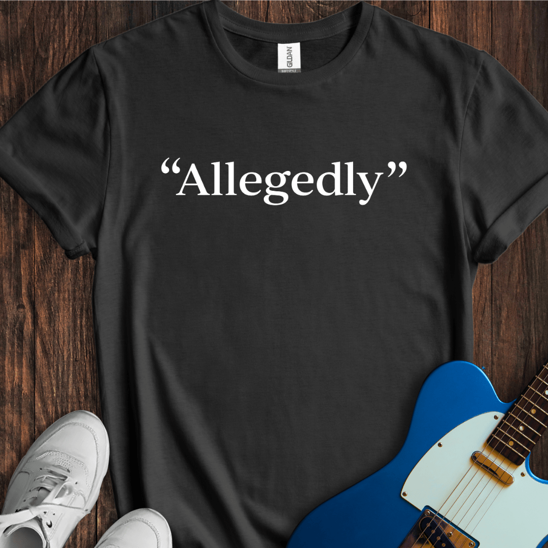 Allegedly... (II) T-Shirt