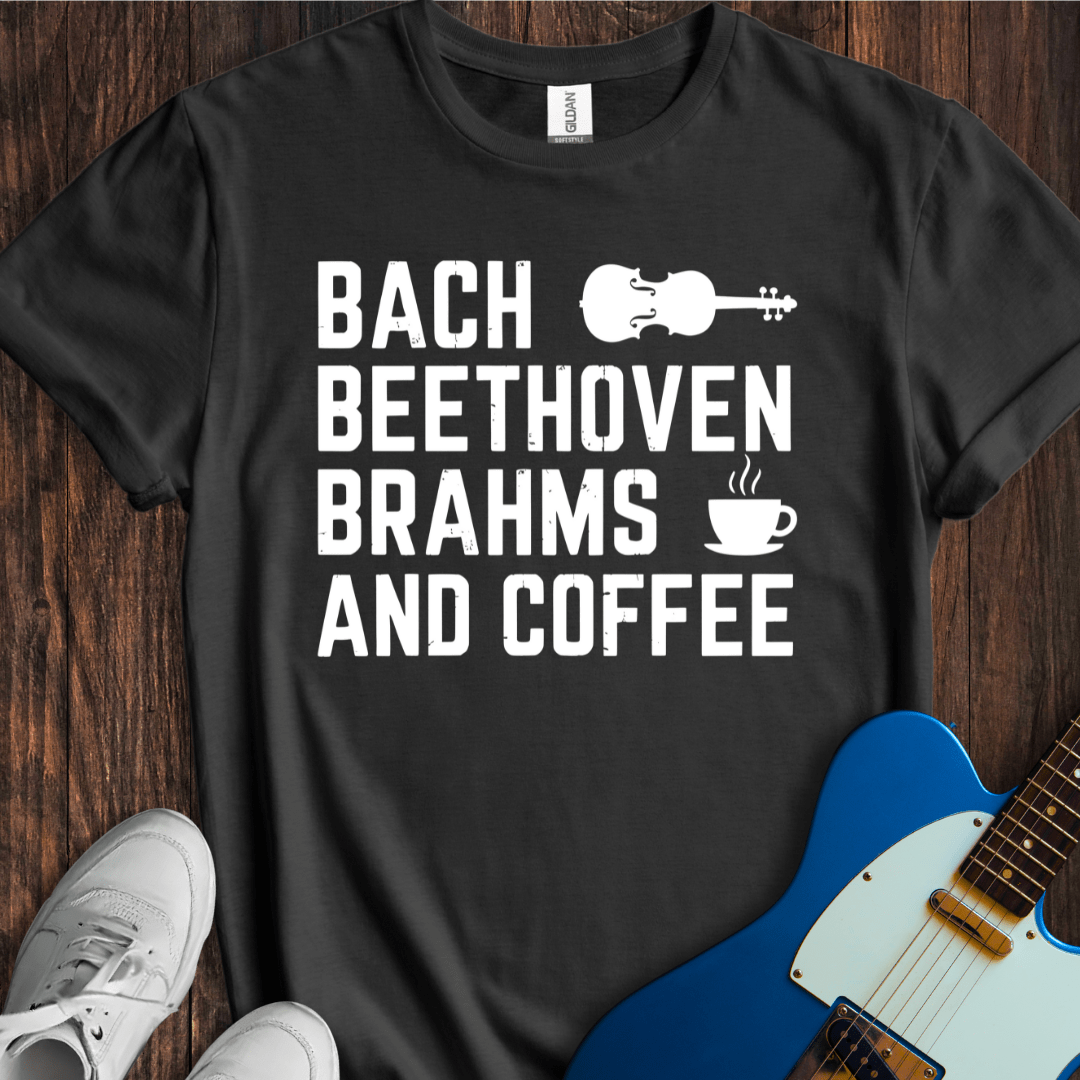 Bach, Beethoven, Brahms (And Coffee) T-Shirt