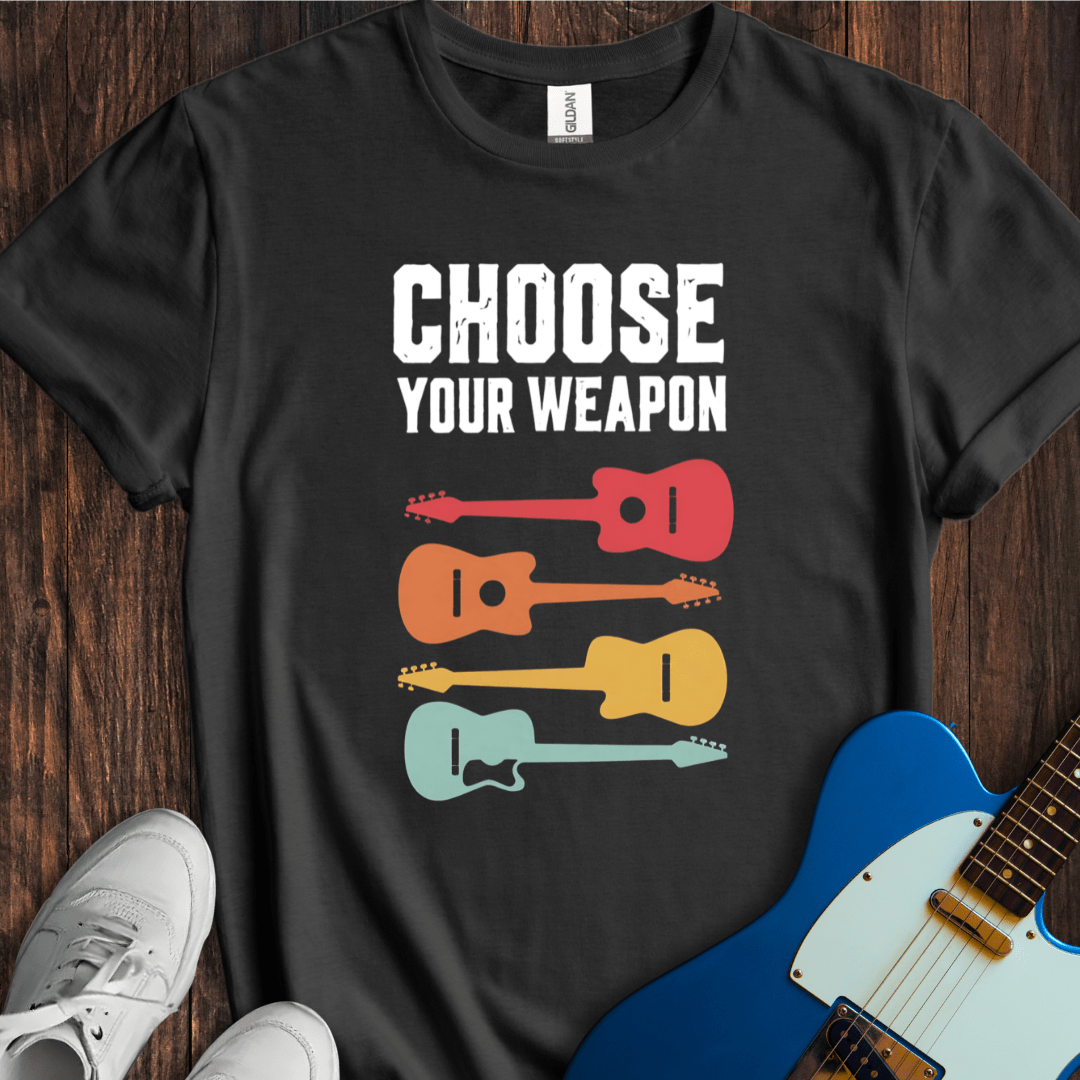 Choose Your Weapon T-Shirt