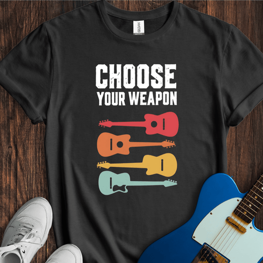 Choose Your Weapon T-Shirt