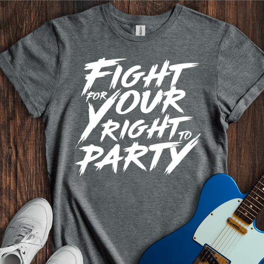 Fight For Your Right... T-Shirt