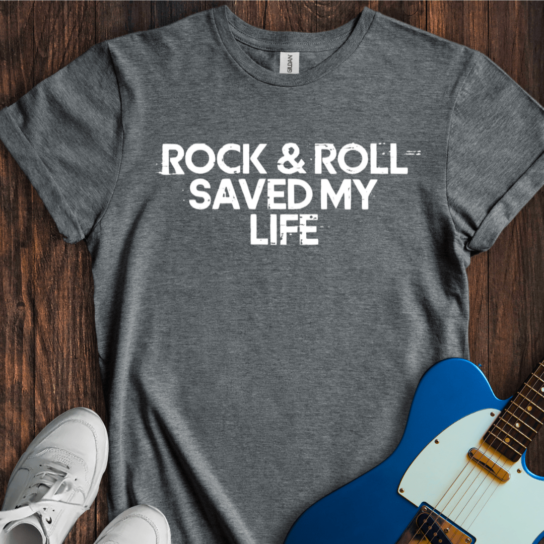 Rock & Roll Saved My Life T-Shirt
