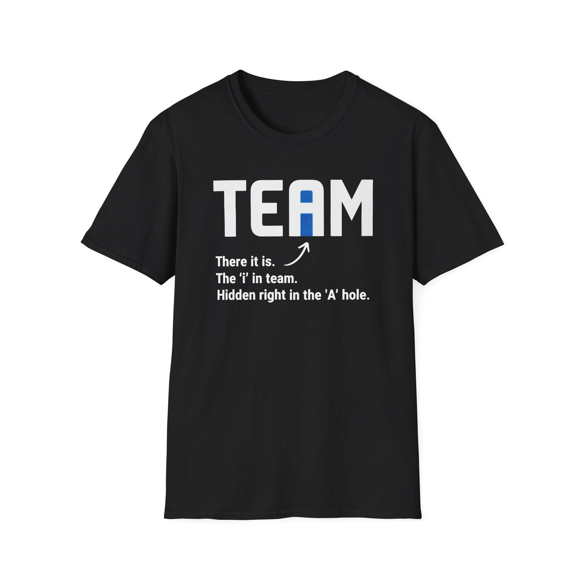 The 'I' In Team... T-Shirt