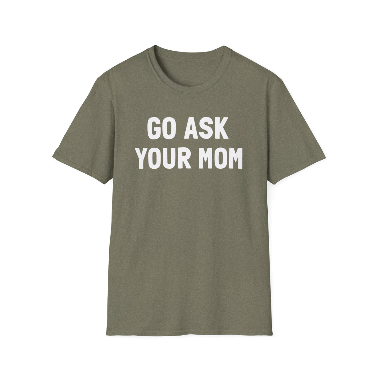 Go Ask Your Mom T-Shirt