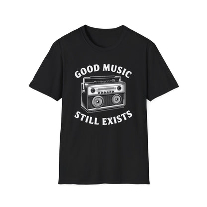 Good Music Still Exists T-Shirt
