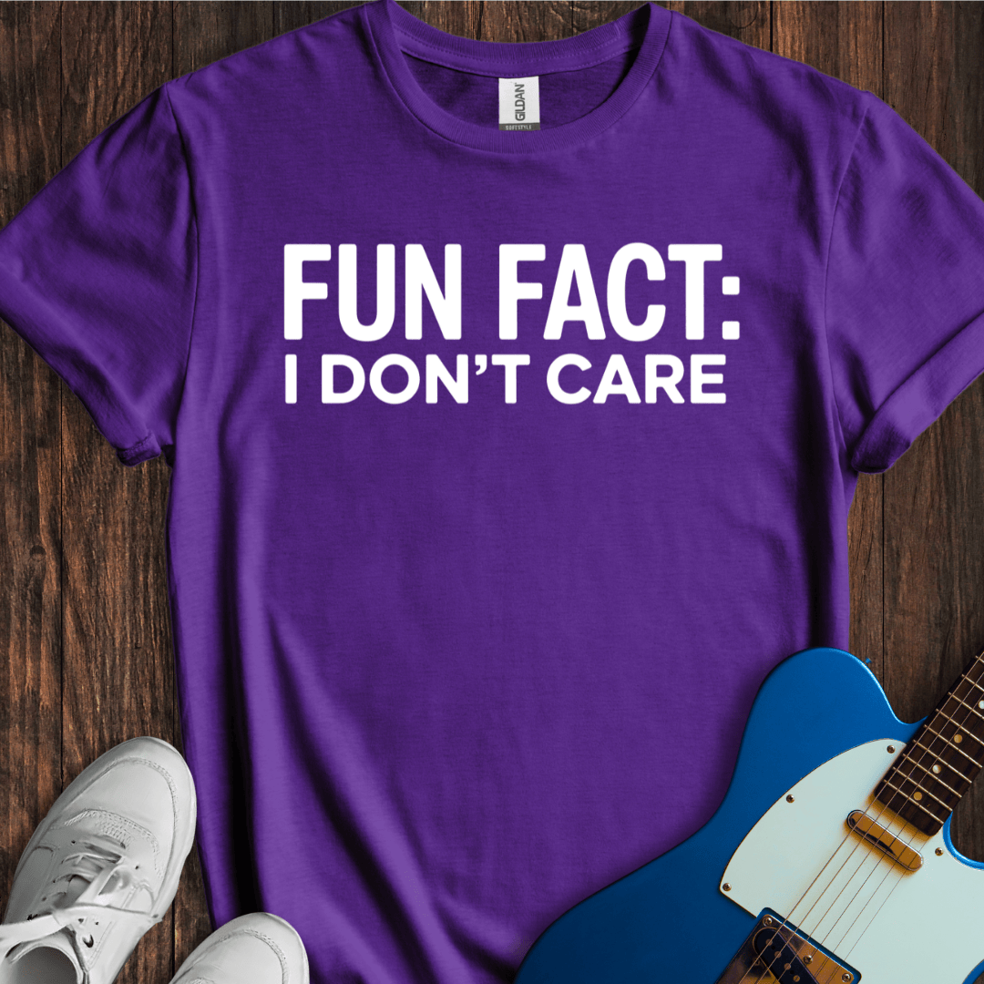Fun Fact: I Don't Care T-Shirt