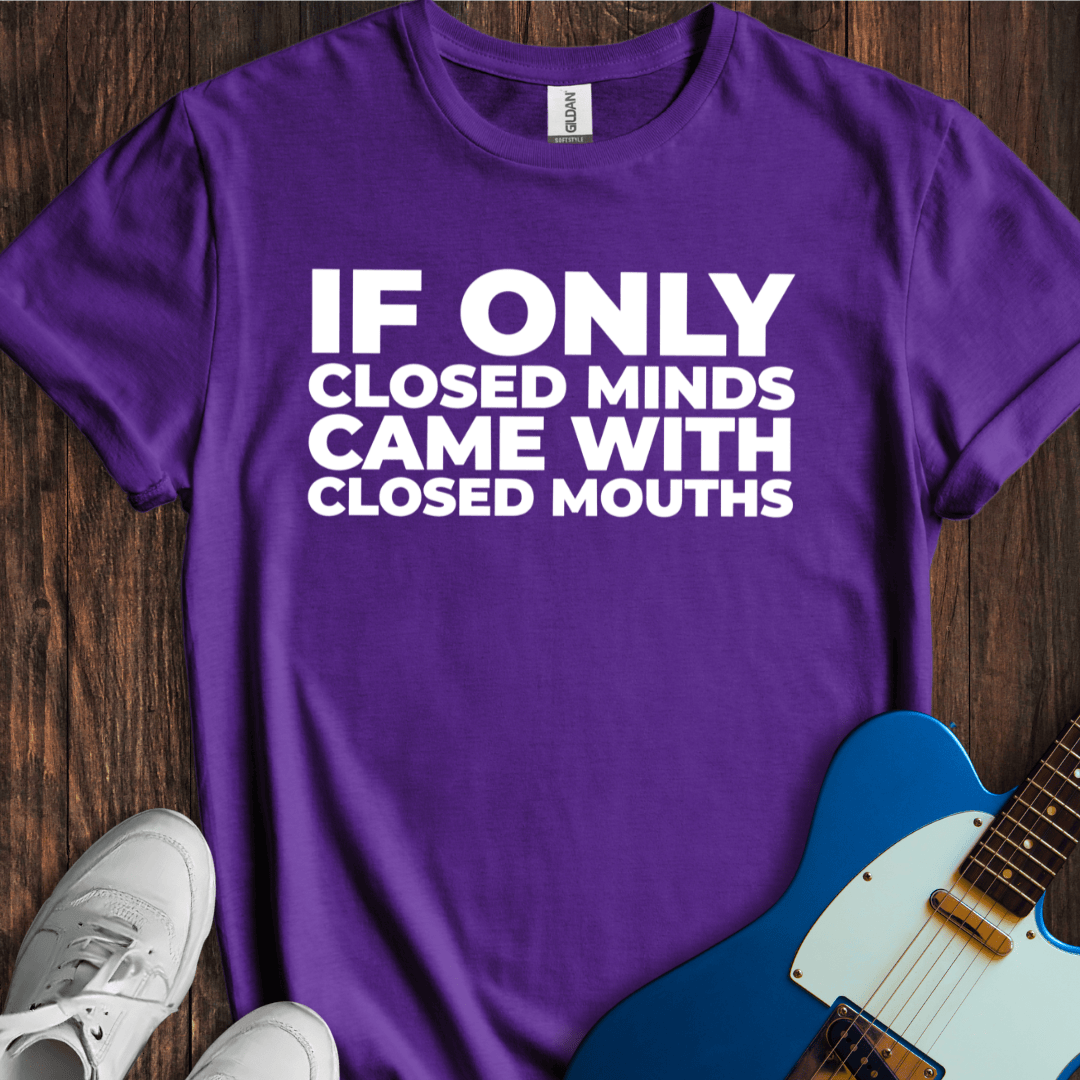 Closed Mind, Closed Mouth T-Shirt