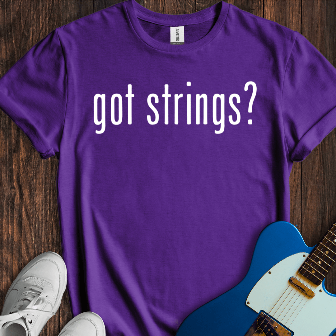 Got Strings? T-Shirt