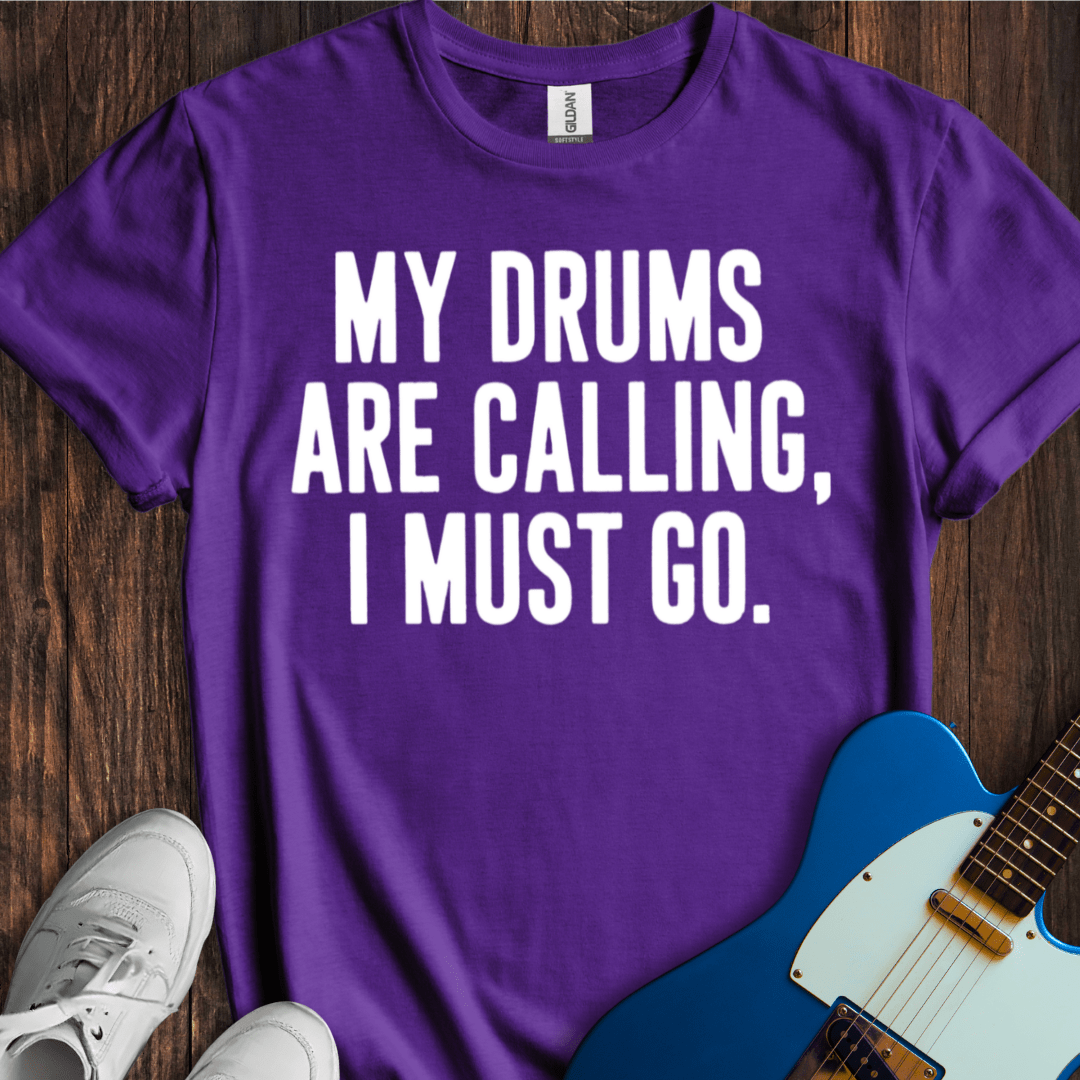 My Drums Are Calling... T-Shirt
