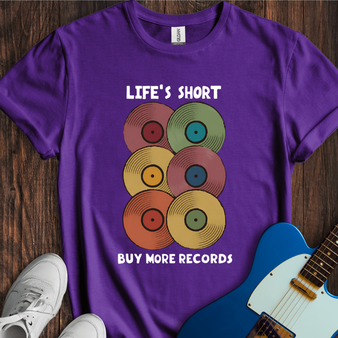 Life's Short, Buy More Records T-Shirt