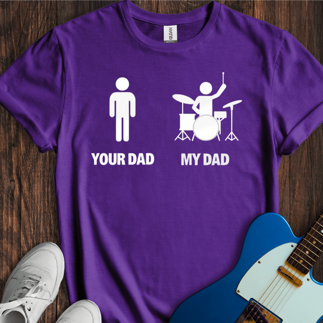 Your Dad vs. My Dad (Drums) T-Shirt
