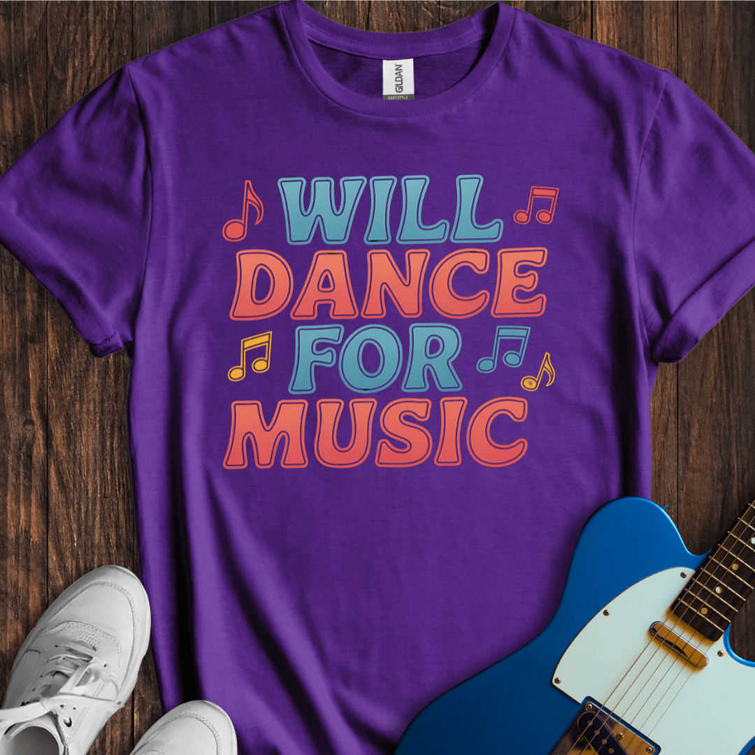 Will Dance For Music (I) T-Shirt