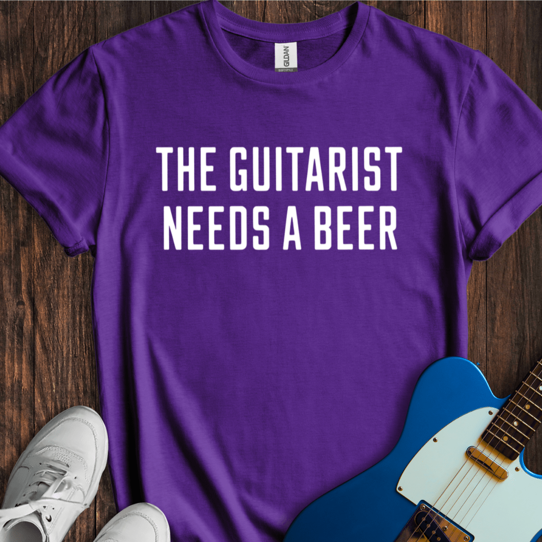 The Guitarist Needs A Beer T-Shirt