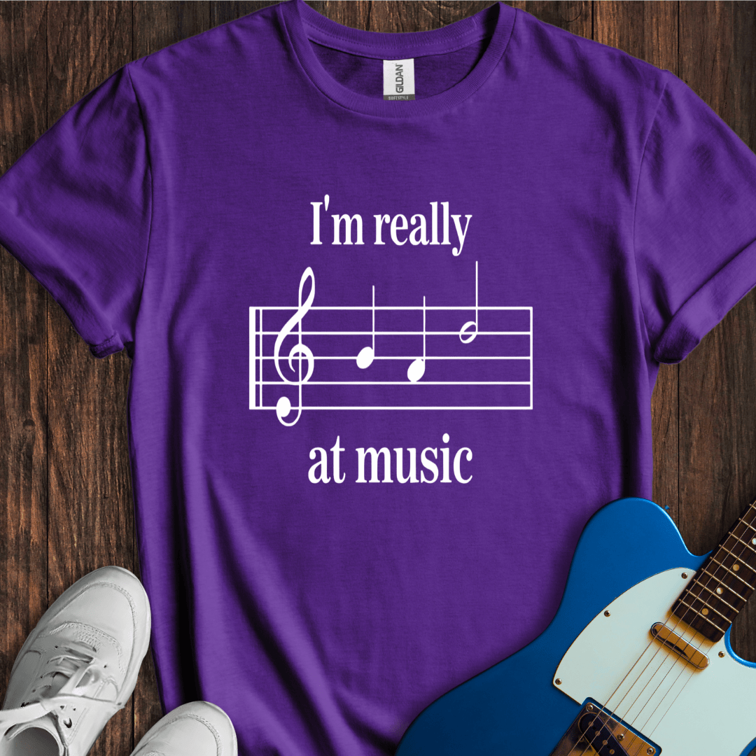 I'm Really BAD At Music... T-Shirt