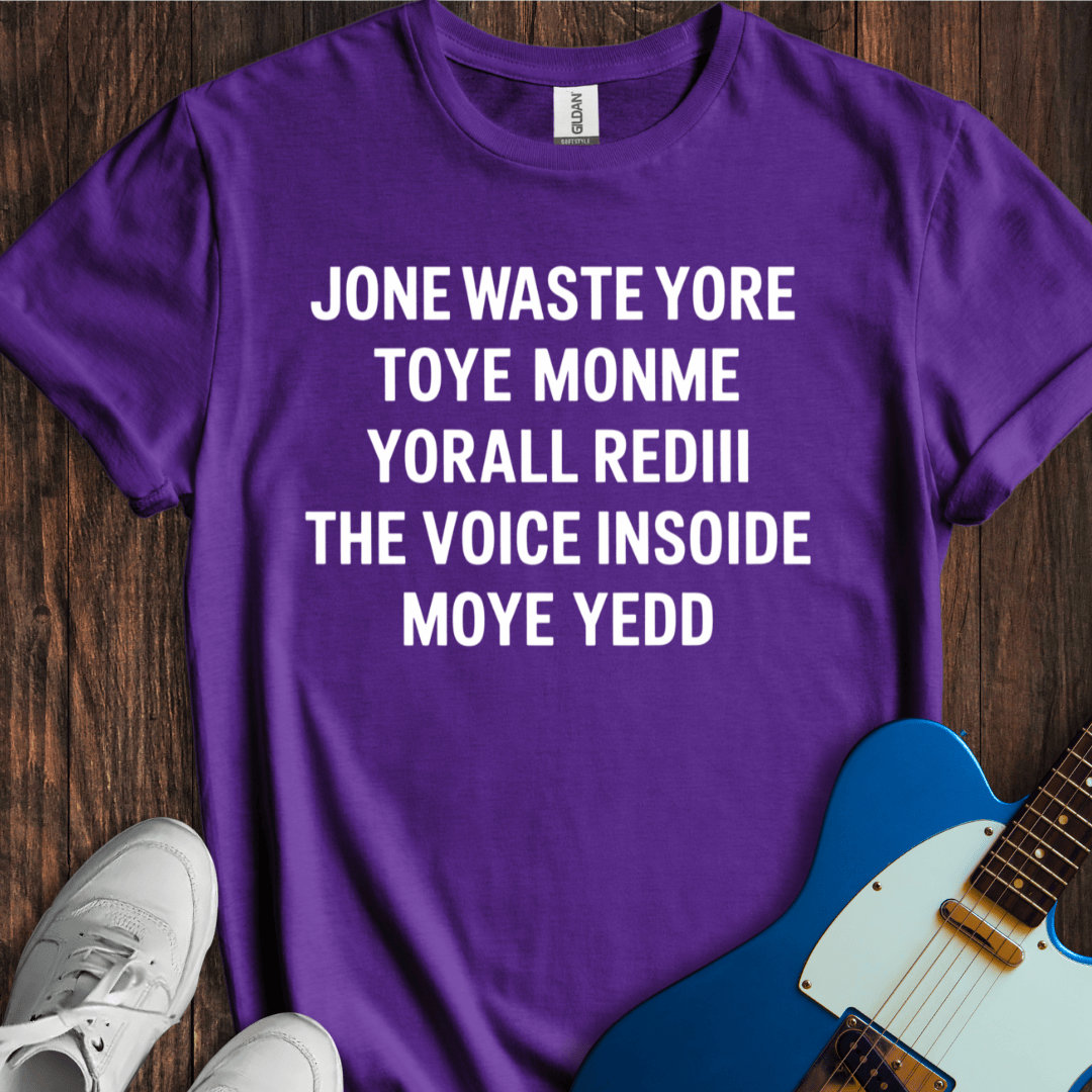 Jone Waste Yore Toye Monme... T-Shirt