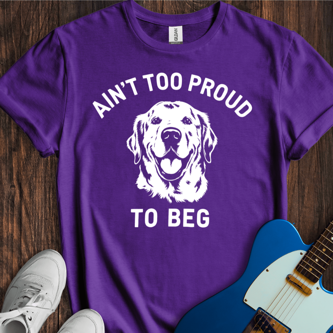 Ain't Too Proud To Beg (I) T-Shirt