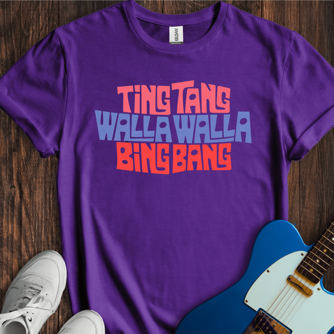 Ting Tang Walla Walla Bing Bang T-Shirt