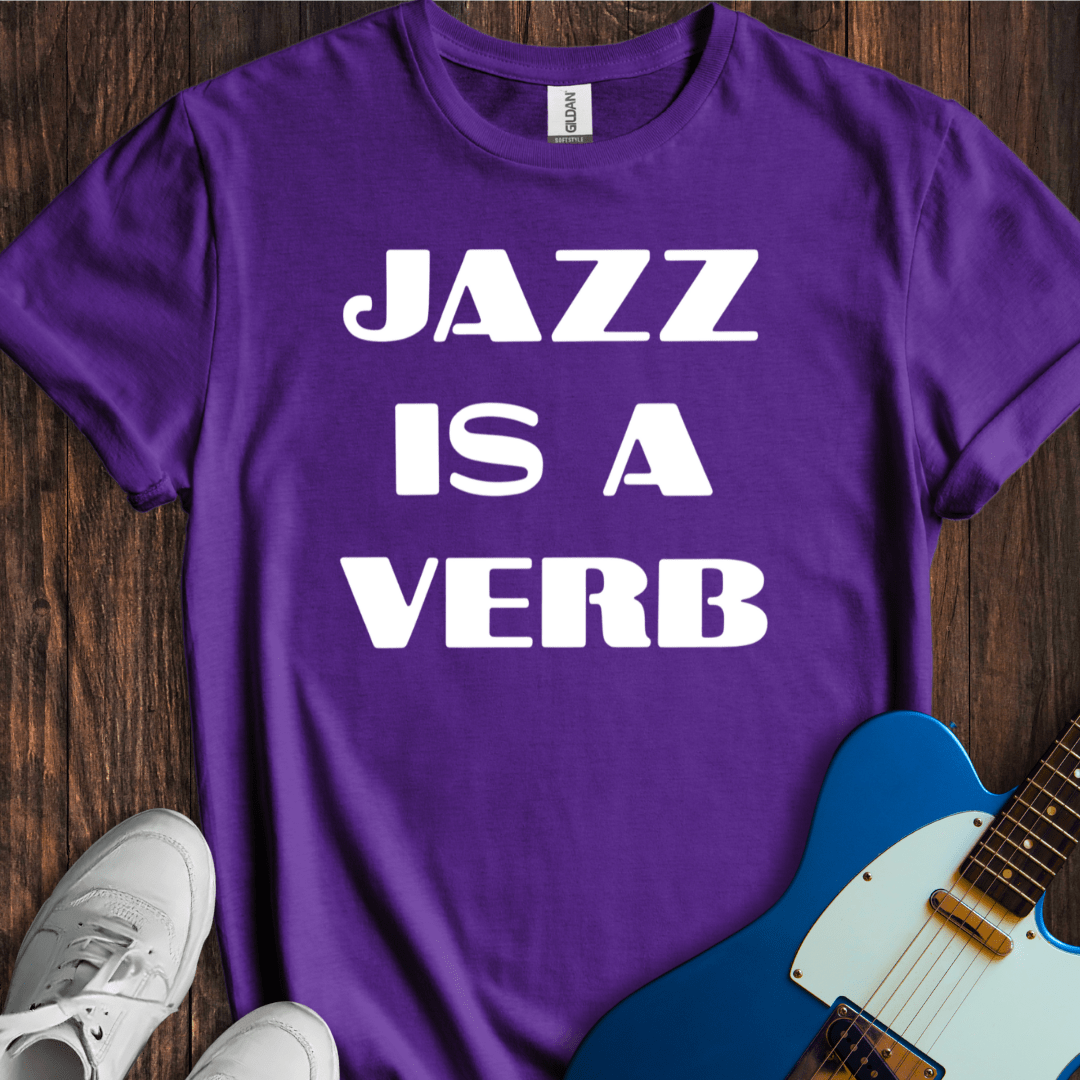 Jazz Is A Verb T-Shirt