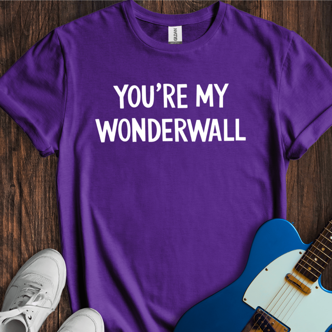 You're My Wonderwall T-Shirt