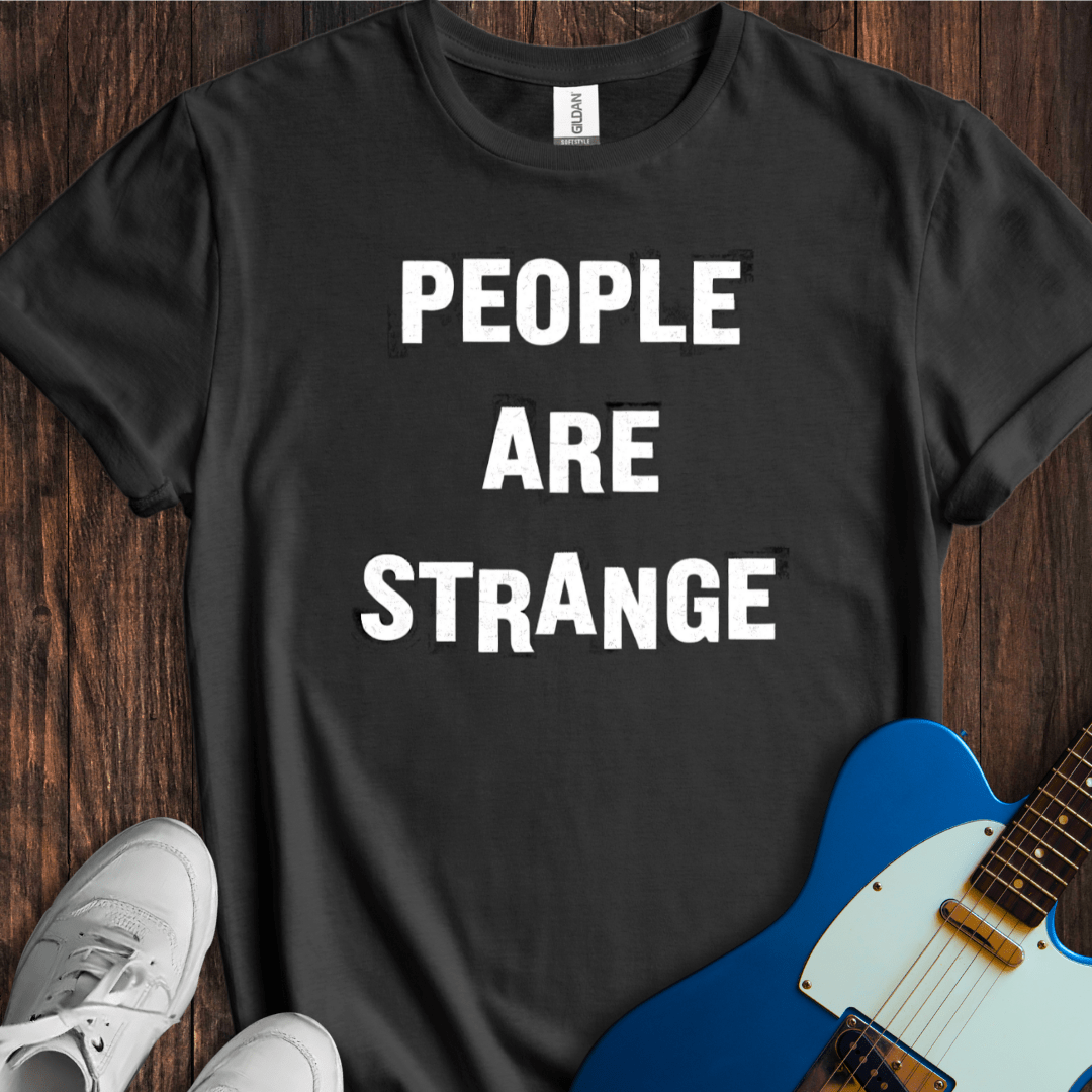 People Are Strange T-Shirt
