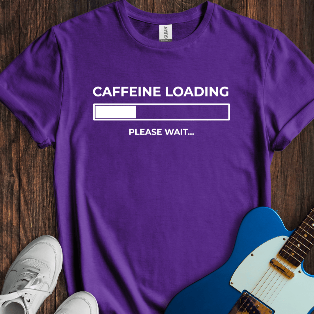 Caffeine Loading... T-Shirt