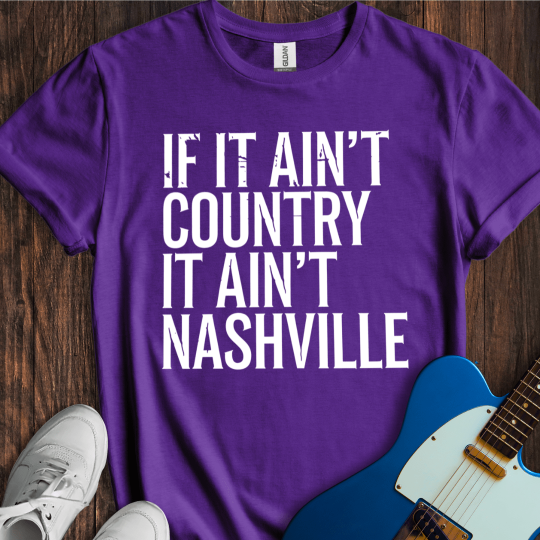 If It Ain't Country... (Nashville) T-Shirt
