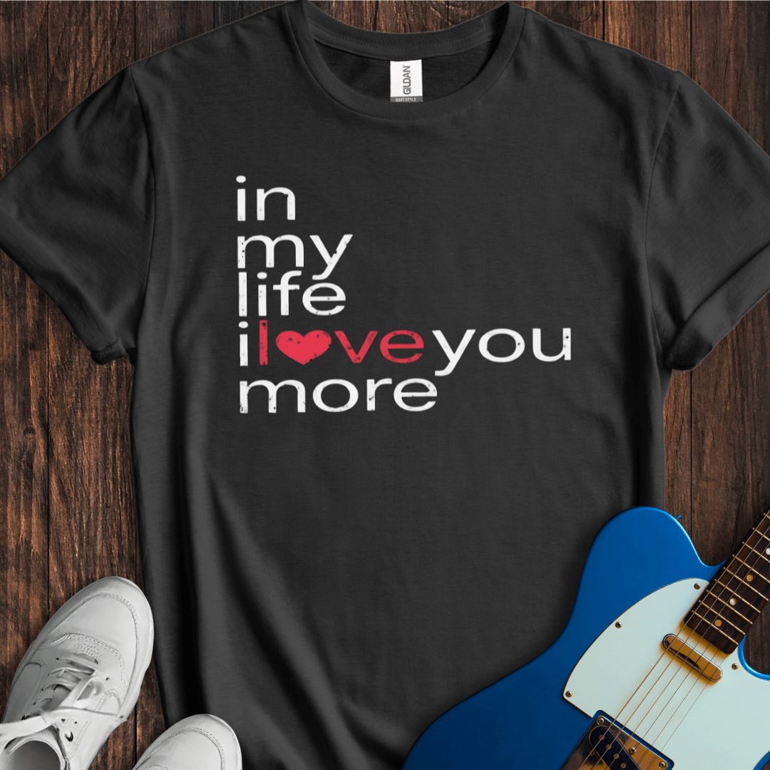 In My Life... (I) T-Shirt