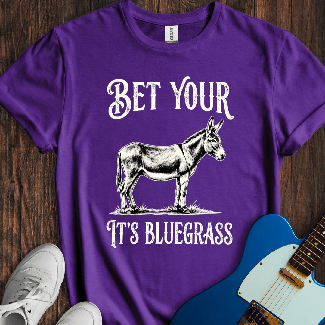 Bet Your Ass It's Bluegrass T-Shirt